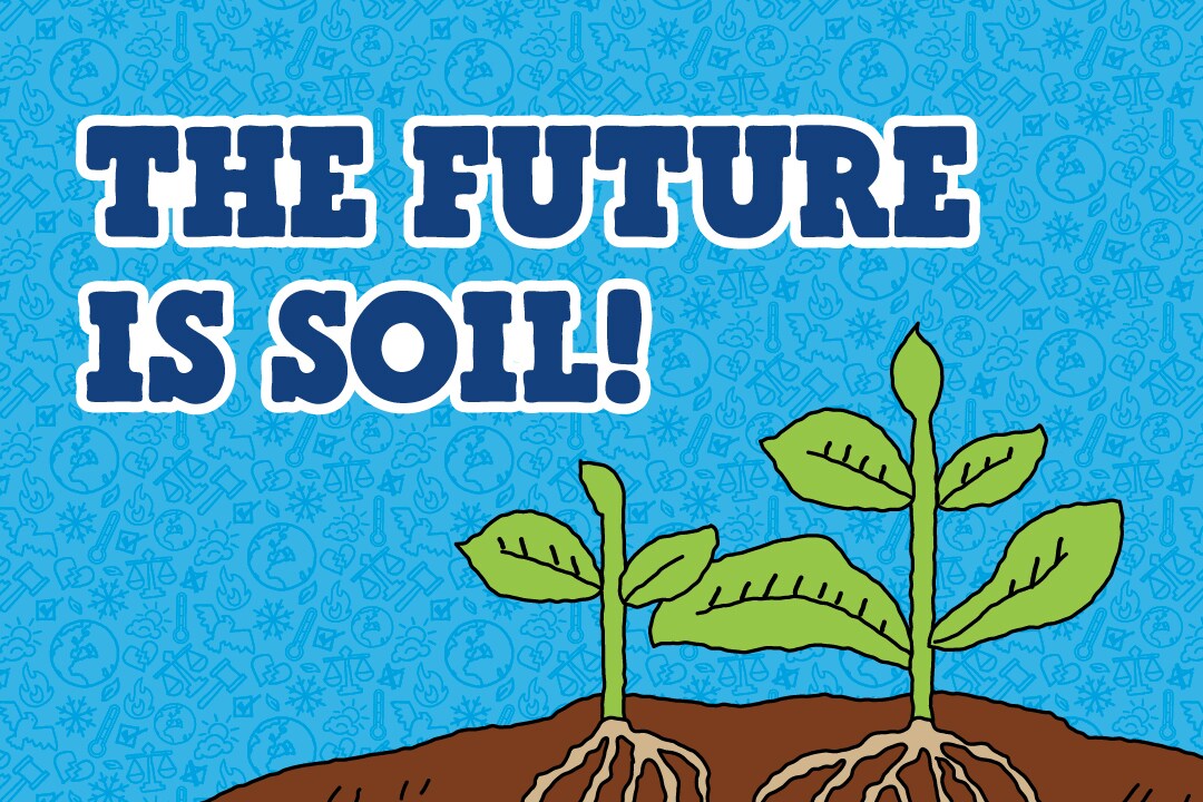 Blue background. Illustration of a plant growing in brown soil. Text reads: The future is soil!
