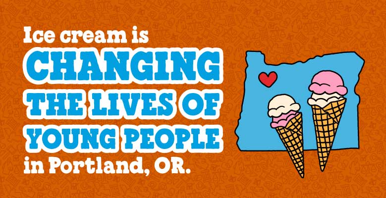 Orange background with text that reads: Ice cream is changing the lives of young people in Portland, OR.